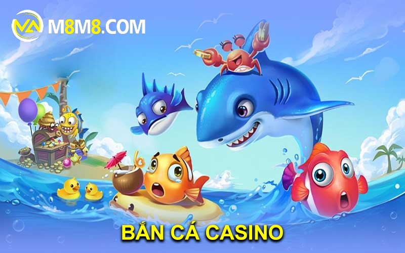 BẮN CÁ CASINO